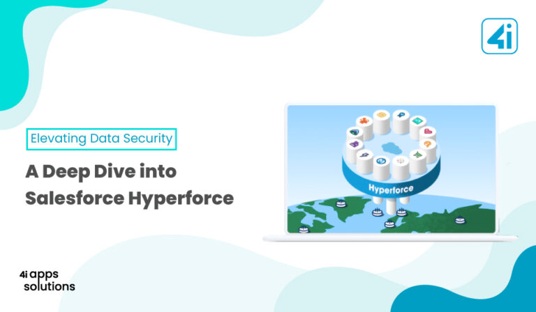 Elevating Data Security: A Deep Dive into Salesforce Hyperforce | 4i